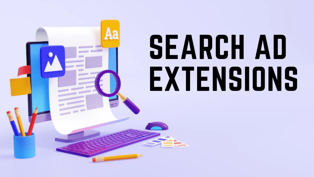 Why Do Search Ad Extensions Matter? Let us Know