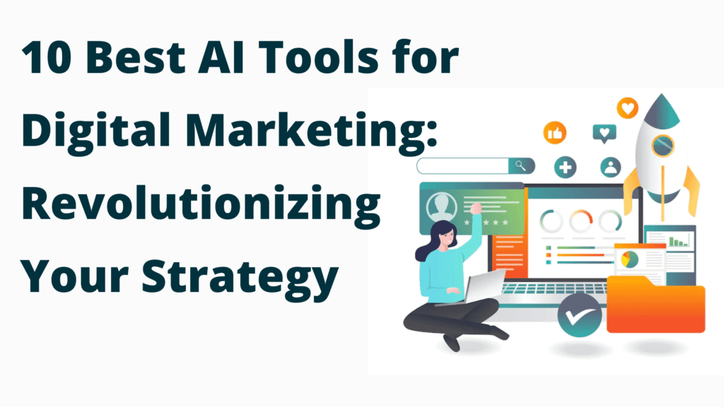 10 Best AI Tools for Digital Marketing: Revolutionizing Your Strategy