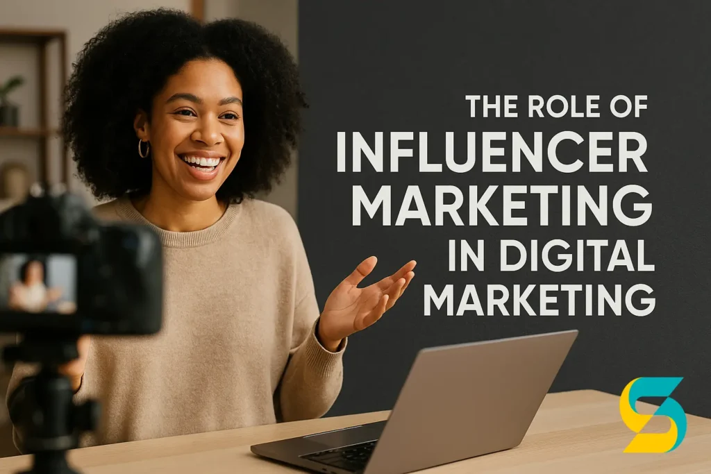 The Role of Influencer Marketing in Digital Marketing