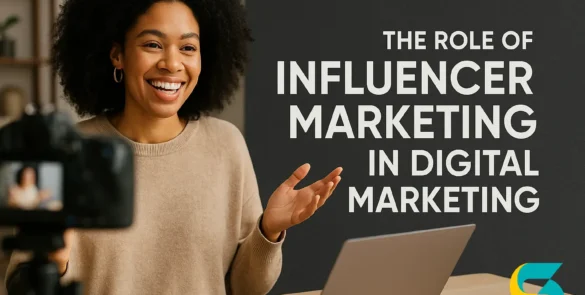 The Role of Influencer Marketing in Digital Marketing
